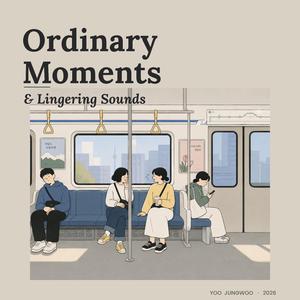 Lingering Sounds of an Ordinary Day(평범한 하루에 남은 소리들)