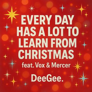 Every Day Has A Lot To Learn From Christmas (feat. Arielle Vox & Kai Mercer)