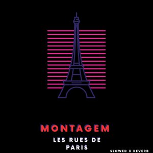 Montagem Les Rues de Paris (Slowed X Reverb)
