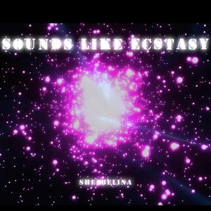 Sounds Like Ecstasy
