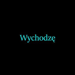 Wychodzę