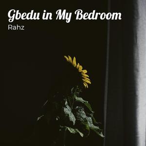 Gbedu in My Bedroom