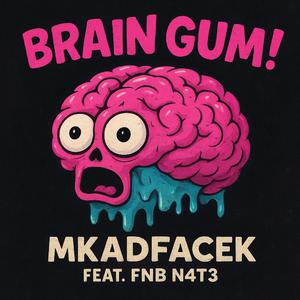 BrainGum! (feat. FNB N4T3)