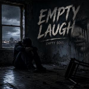 Empty Laugh Empty Soul