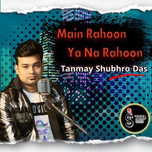 Main Rahoon Ya Na Rahoon