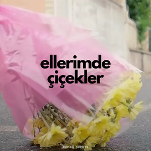 ellerimde çiçekler