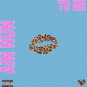 Ain Nun To Me