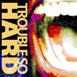 Trouble So Hard (Extended Mix)