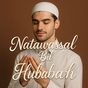 Natawassal Bil Hubabah