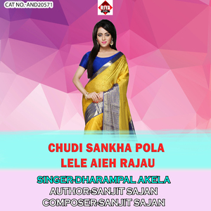 Chudi Sankha Pola Lele Aieh Rajau