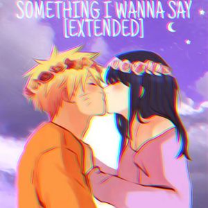 Something I Wanna Say (Extended)