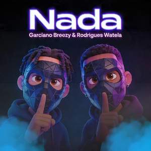 Nada (Garciano Breezy & Rodrigues Watela)