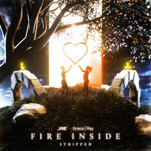 Fire Inside (Stripped) (feat. Greco Ray)