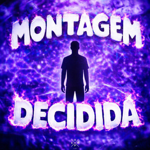 MONTAGEM DECIDIDA