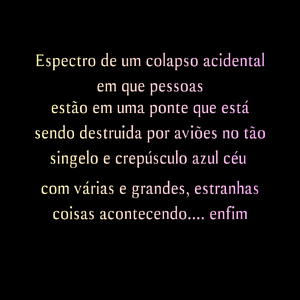 Espectro de um colapso acidental em que pessoas estào em uma ponte que está sendo destruida por aviões no tão singelo e crepúsculo azul céu com várias e grandes, estranhas coisas acontecendo.... enfim