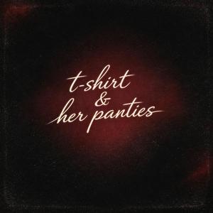 T-Shirt & Her Panties