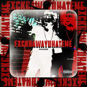 FXCKDAWAYUHATEME
