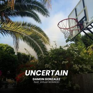 Uncertain (feat. Virtual NOMADD)