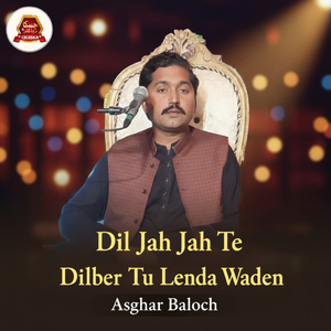Dil Jah Jah Te Dilber Tu Lenda Waden