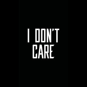I Don't Care