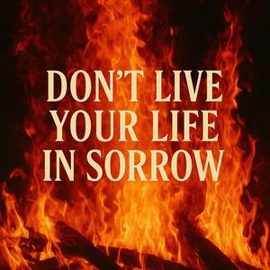 DONT LIVE YOUR LIFE IN SORROW (feat. Antonio Hart) (Live)