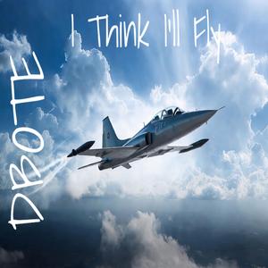 I Think I'll Fly
