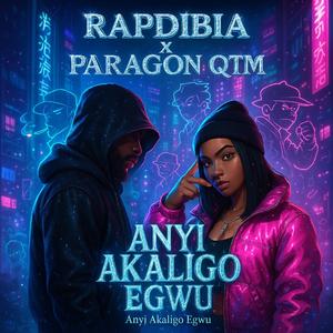 Anyi Akaligo Egwu (feat. Paragon QTM)