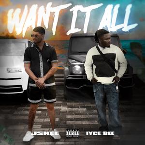 Want It All (feat. Iyce Bee)