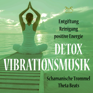 Detox Vibrationsmusik: Schamanische Trommel, Didjeridoo & Rhythmus zur Entgiftung
