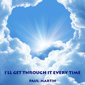 I'll Get Through It Every Time