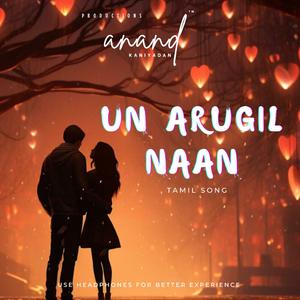 Un Arugil Naan | Tamil Romantic Song