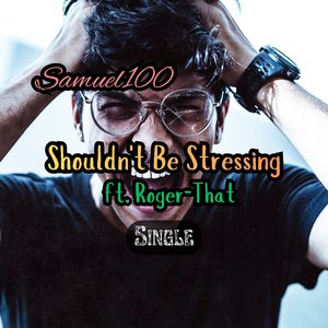 Shouldn't Be Stressing (Original)