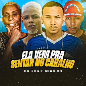 Ela Vem pra Sentar no Caralho