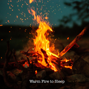 Warm Fire to Sleep