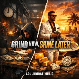 Grind now, Shine later