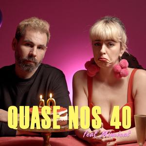 Quase nos 40 (feat. Mimicat)