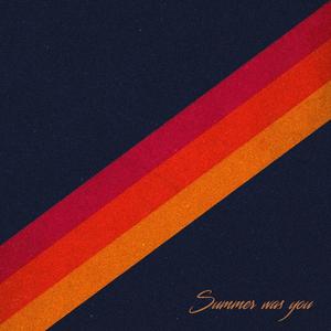 summer was you