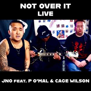 NOT OVER IT (feat. P O'Mal & Cage Wilson) (Live)