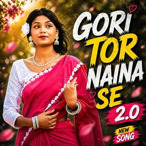 Gori Tor Naina Se 2.0