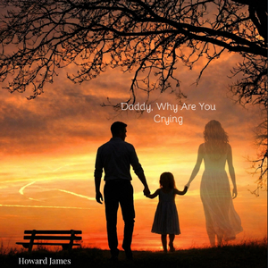 Daddy, Why Are You Crying