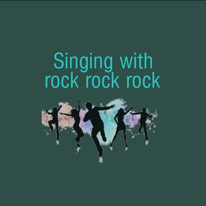 Singing with rock rock rock