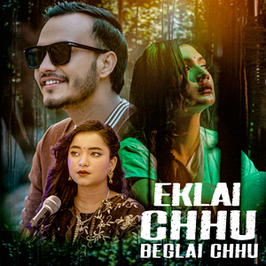 Eklai Chhu Beglai Chhu