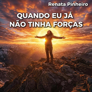 Quando eu já não tinha forças