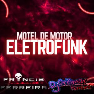 MOTEL DE MOTOR (feat. Dj Francis Ferreira) (EletroFunk)