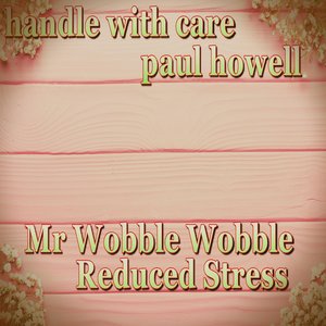 Mr Wobble Wobble Reduced Stress