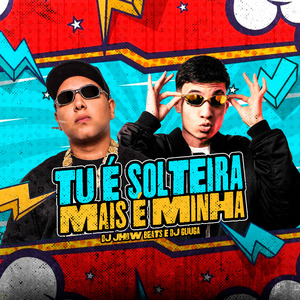 Tu É Solteira Mais É Minha