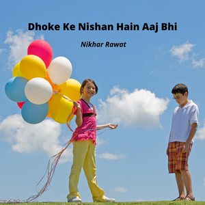 Dhoke Ke Nishan Hain Aaj Bhi