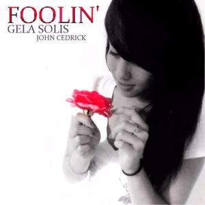 Foolin' (feat. Gela Solis)
