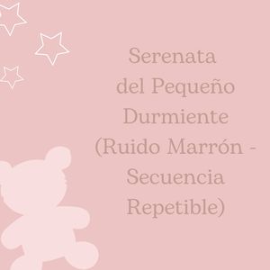 Dulces Sueños Infantiles (Ruido Marrón - Secuencia Repetible)