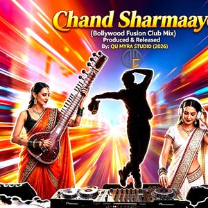 Chaand Sharmaaye (Bollywood Fusion Club Mix) Released By: Qu Myra Studio [2026]